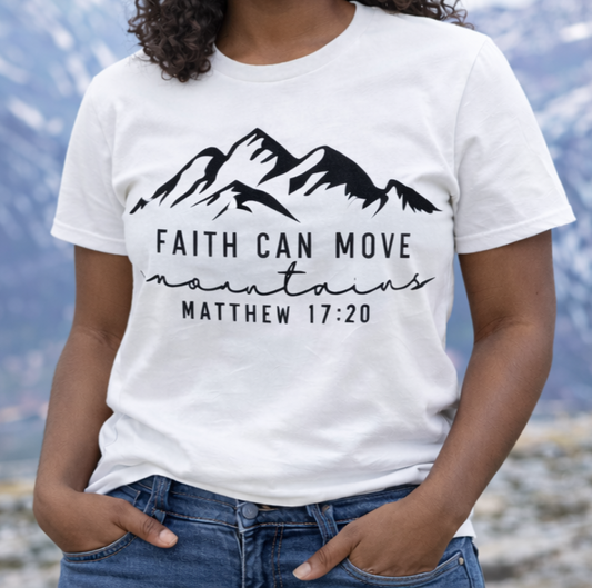 Faith can move Mountains - T-shirt